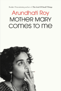 Arundhati Roy, MOTHER MARY COMES TO ME